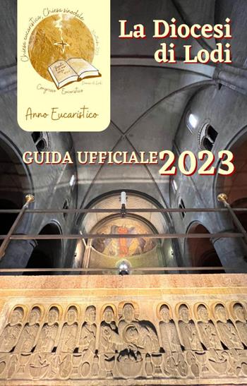 La diocesi di Lodi. Guida ufficiale 2023  - Libro PMP Edizioni 2023 | Libraccio.it