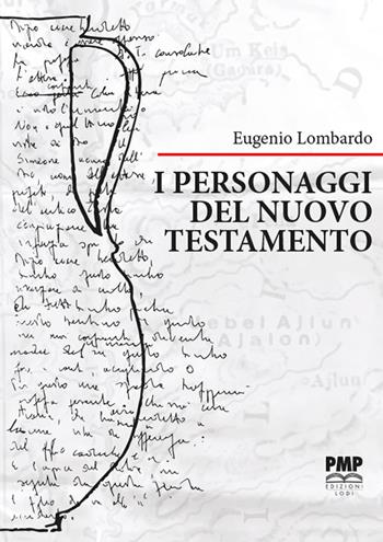 I personaggi del Nuovo Testamento - Eugenio Lombardo - Libro PMP Edizioni 2024 | Libraccio.it