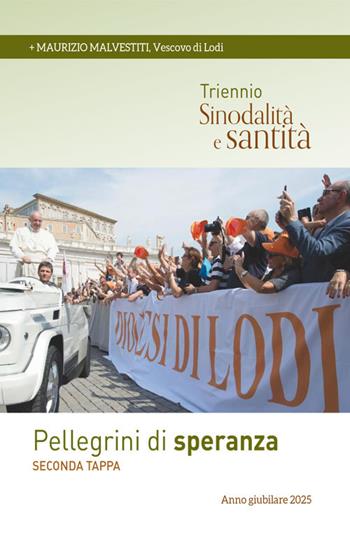 Pellegrini di speranza - Maurizio Malvestiti - Libro PMP Edizioni 2025 | Libraccio.it