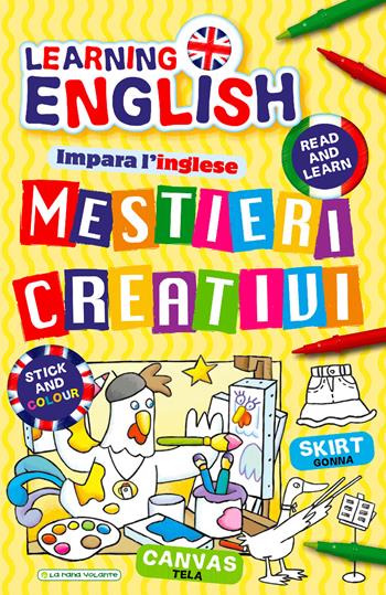 Mestieri creativi. Impara l'inglese con i mestieri. Con adesivi. Ediz. illustrata  - Libro La Rana Volante 2020 | Libraccio.it