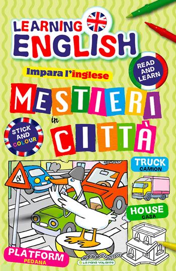 Mestieri in città. Impara l'inglese con i mestieri. Con adesivi. Ediz. illustrata  - Libro La Rana Volante 2020 | Libraccio.it