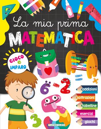 La mia prima matematica. Ediz. a colori  - Libro La Rana Volante 2021 | Libraccio.it