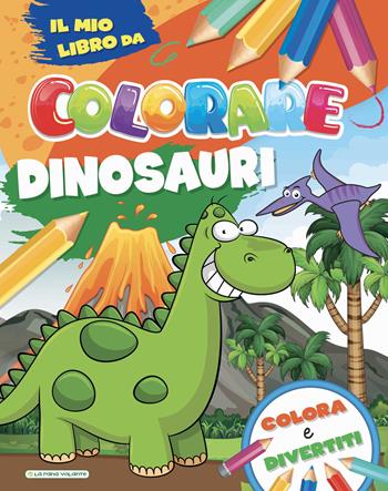 Dinosauri. Il mio libro da colorare  - Libro La Rana Volante 2021 | Libraccio.it