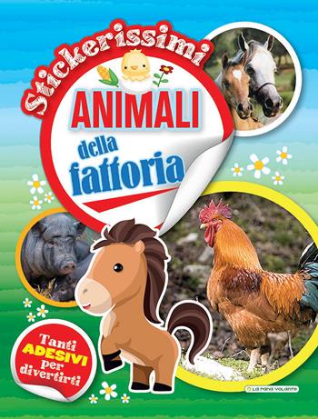 Animali della fattoria. Stickerissimi. Con adesivi. Con Adesivi  - Libro La Rana Volante 2022 | Libraccio.it