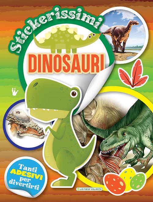 Dinosauri. Stickerissimi. Con adesivi. Con Adesivi - Libro La Rana