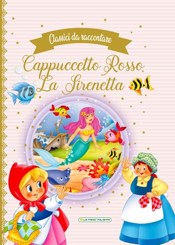 Cappuccetto Rosso-La Sirenetta  - Libro La Rana Volante 2022 | Libraccio.it