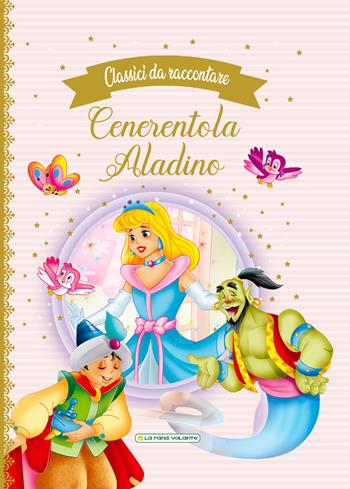 Cenerentola-Aladino. Classici da raccontare  - Libro La Rana Volante 2022 | Libraccio.it