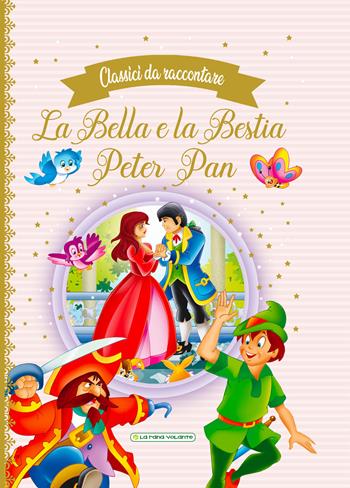 La Bella e la Bestia-Peter Pan. Classici da raccontare  - Libro La Rana Volante 2022 | Libraccio.it