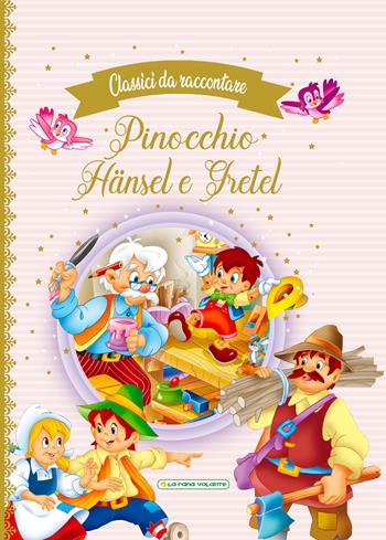 Pinocchio-Hänsel e Gretel. Classici da raccontare  - Libro La Rana Volante 2022 | Libraccio.it