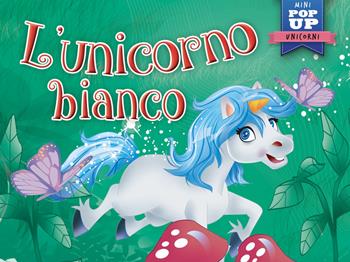 l'Unicorno bianco  - Libro La Rana Volante 2023 | Libraccio.it