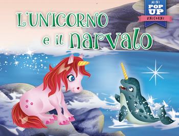 L'unicorno e il narvalo  - Libro La Rana Volante 2023 | Libraccio.it