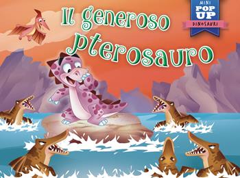 Il generoso pterosauro  - Libro La Rana Volante 2023 | Libraccio.it