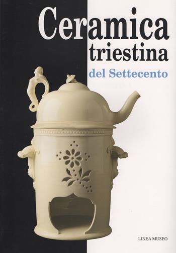 Ceramica triestina del Settecento - Fiorenza De Vecchi, Lorenza Resciniti, Marzia Vidulli Torlo - Libro Kemet 2021 | Libraccio.it