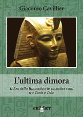 L'ultima dimora. L'Era della Rinascita e le cachettes reali tra Tanis e Tebe