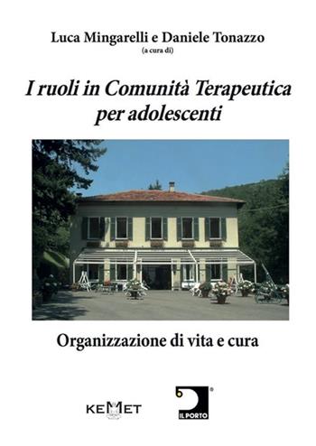 I ruoli in Comunità Terapeutica per adolescenti. Organizzazione di vita e cura  - Libro Kemet 2025 | Libraccio.it