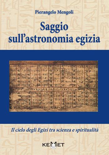 Saggio sull'astronomia egizia. Il cielo degli Egizi tra scienza e spiritualità - Pierangelo Mengoli - Libro Kemet 2025 | Libraccio.it