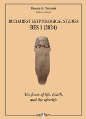 Bucharest Egyptological studies. BES 1. The faces of life, death, and the afterlife. Nuova ediz.