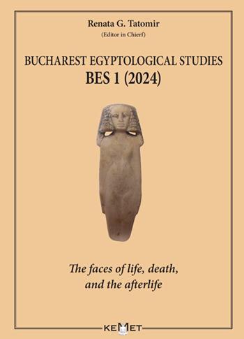 Bucharest Egyptological studies. BES 1. The faces of life, death, and the afterlife. Nuova ediz. - Renata Gabriela Tatomir - Libro Kemet 2026 | Libraccio.it