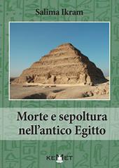 Morte e sepoltura nell'antico Egitto. Nuova ediz.