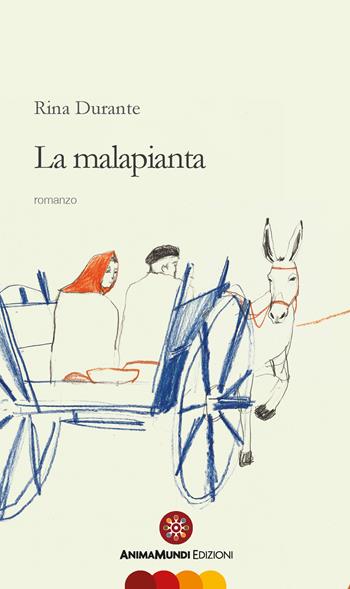 La Malapianta - Rina Durante - Libro AnimaMundi edizioni 2020 | Libraccio.it