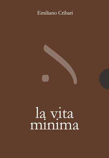 La vita minima - Emiliano Cribari - Libro AnimaMundi edizioni 2020 | Libraccio.it