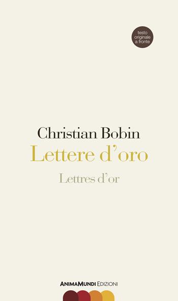 Lettere d'oro-Lettres d'or. Testo originale a fronte. Ediz. bilingue - Christian Bobin - Libro AnimaMundi edizioni 2021, Scrittura nuda | Libraccio.it