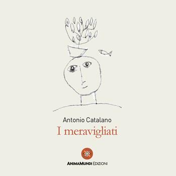 I meravigliati - Antonio Catalano - Libro AnimaMundi edizioni 2021, Les cahiers dessinés | Libraccio.it