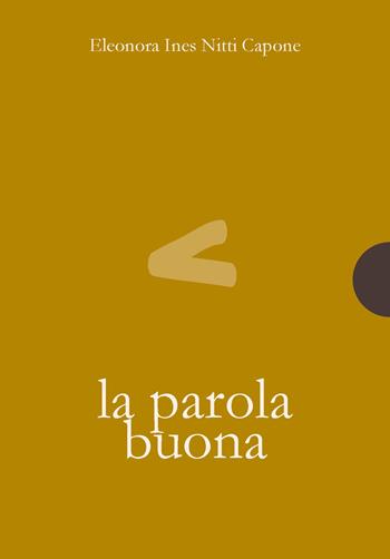 La parola buona - Eleonora Nitti Capone - Libro AnimaMundi edizioni 2020, Piccole gigantesche cose | Libraccio.it