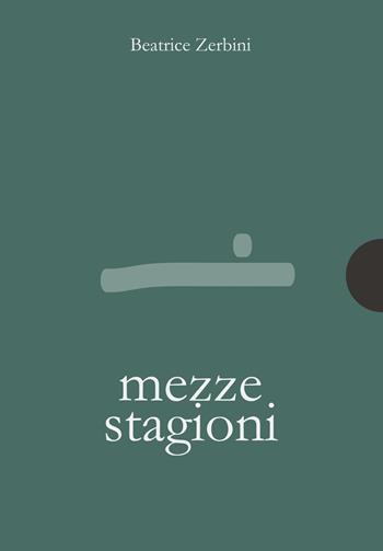 Mezze stagioni - Beatrice Zerbini - Libro AnimaMundi edizioni 2021, Piccole gigantesche cose | Libraccio.it