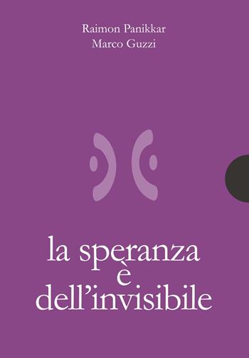 La speranza è dell'invisibile - Raimon Panikkar, Marco Guzzi - Libro AnimaMundi edizioni 2021, Piccole gigantesche cose | Libraccio.it
