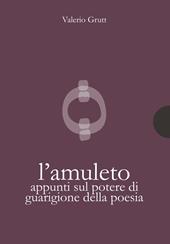 L'amuleto. Appunti sul potere di guarigione della poesia