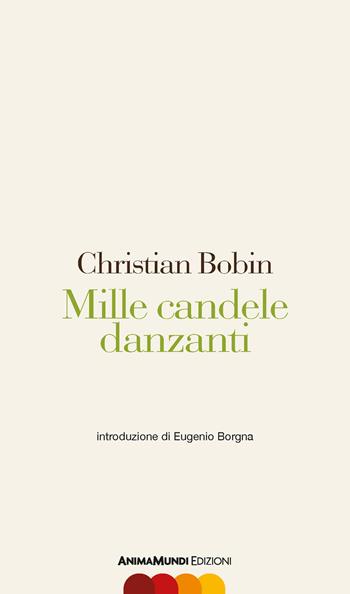 Mille candele danzanti - Christian Bobin - Libro AnimaMundi edizioni 2022, Scrittura nuda | Libraccio.it