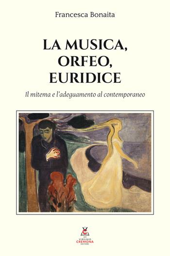 La musica, Orfeo, Euridice. Il mitema e l'adeguamento al contemporaneo - Francesca Bonaita - Libro Virginio Cremona 2020, La Virginiana | Libraccio.it