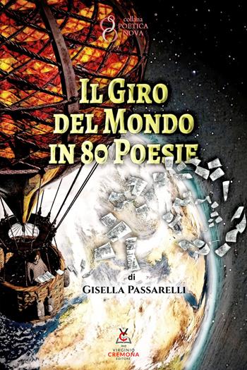 Il giro del mondo in 80 poesie - Gisella Passarelli - Libro Virginio Cremona 2020 | Libraccio.it