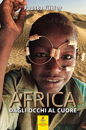 Africa. Dagli occhi al cuore - Fausta Filbier - Libro Virginio Cremona 2020 | Libraccio.it