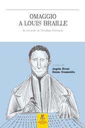 Omaggio a Louis Braille. In ricordo di Serafino Ferraris. Ediz. a caratteri grandi