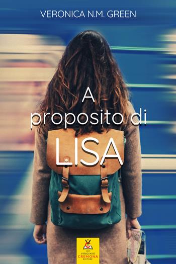 A proposito di Lisa - Veronica N.M. Green - Libro Virginio Cremona 2023 | Libraccio.it