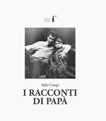 I racconti di papà - Aldo Crespi - Libro Virginio Cremona 2026 | Libraccio.it