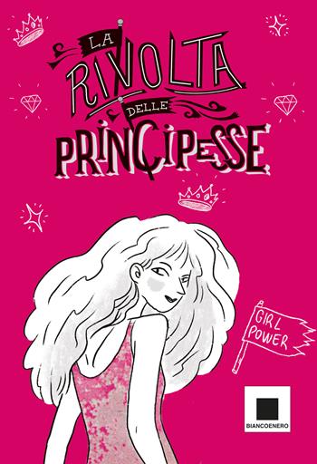 La rivolta delle principesse  - Libro Biancoenero 2021 | Libraccio.it