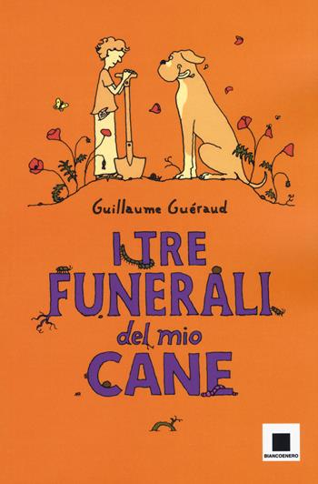 I tre funerali del mio cane - Guillaume Guéraud - Libro Biancoenero 2020, Maxizoom | Libraccio.it