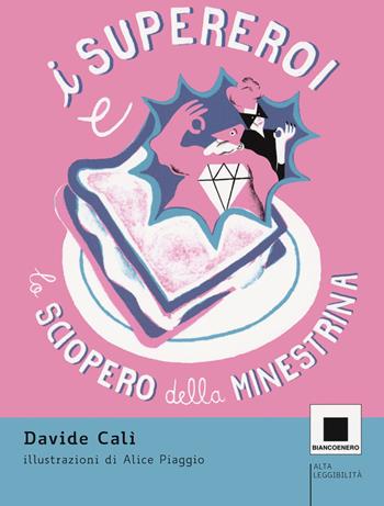 I supereroi e lo sciopero della minestrina. Ediz. ad alta leggibilità - Davide Calì - Libro Biancoenero 2021, Minizoom | Libraccio.it