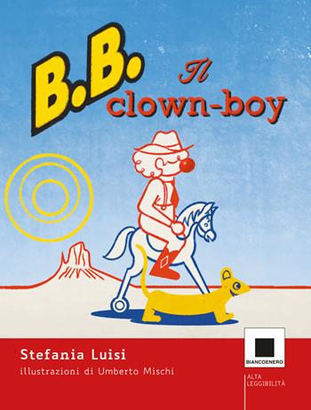 Clownboy. Ediz. ad alta leggibilità - Luisi Stefania - Libro Biancoenero 2021, Minizoom | Libraccio.it