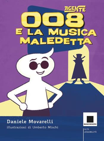 Agente 008 e la musica maledetta. Ediz. ad alta leggibilità - Daniele Movarelli - Libro Biancoenero 2022, Minizoom | Libraccio.it
