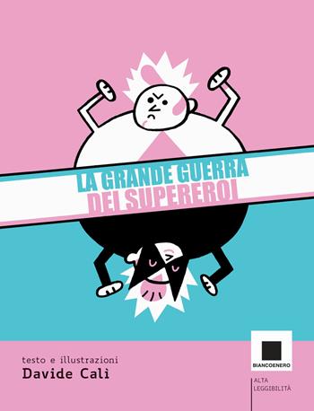 La grande guerra dei supereroi - Davide Calì - Libro Biancoenero 2023, Minizoom | Libraccio.it