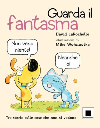 Guarda il fantasma - David LaRochelle - Libro Biancoenero 2023 | Libraccio.it