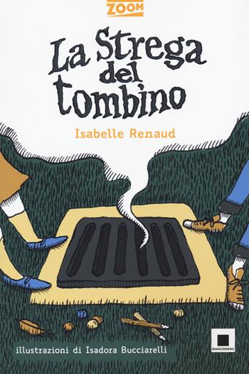 La strega del tombino. Ediz. ad alta leggibilità - Isabelle Renaud - Libro Biancoenero 2024, Zoom | Libraccio.it