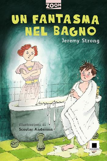 Un fantasma nel bagno - Jeremy Strong - Libro Biancoenero 2023, Zoom | Libraccio.it