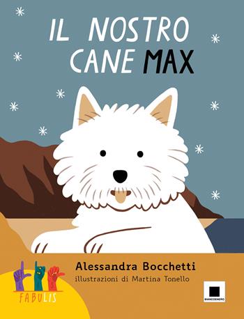 Il nostro cane Max. Ediz. in lingua italiana dei segni. Con QR Code - Alessandra Bocchetti - Libro Biancoenero 2024, Fabulis | Libraccio.it