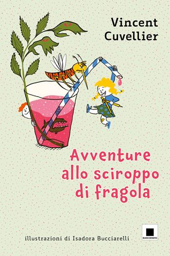 Avventure allo sciroppo di fragola - Vincent Cuvellier - Libro Biancoenero 2024, Maxizoom | Libraccio.it