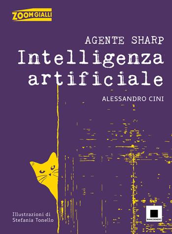 Agente Sharp. Intelligenza artificiale. Ediz. ad alta leggibilità - Alessandro Cini - Libro Biancoenero 2025, Zoom gialli | Libraccio.it
